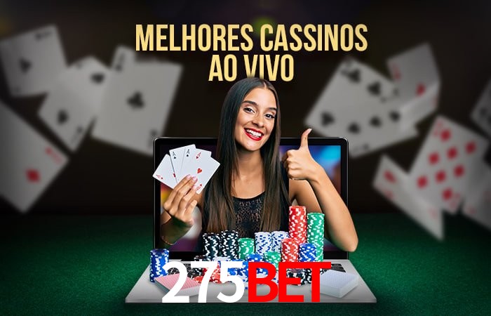 A Experiência Imersiva dos Cassinos Ao Vivo no 275bet
